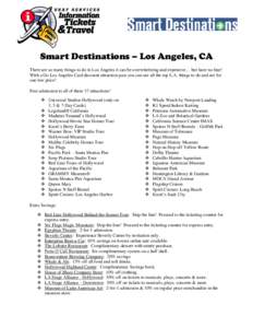 Smart Destinations – Los Angeles, CA There are so many things to do in Los Angeles it can be overwhelming and expensive… but have no fear! With a Go Los Angeles Card discount attraction pass you can see all the top L