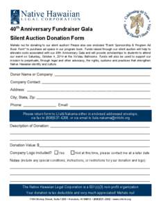 40th Anniversary Fundraiser Gala Silent Auction Donation Form Mahalo nui for donating to our silent auction! Please also see enclosed “Event Sponsorship & Program Ad Book Form” to purchase ad space in our program boo