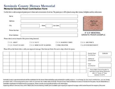 Seminole County Heroes Memorial Memorial Granite Paver Contribution Form Use this form to order an engraved granite paver to honor and commemorate a loved one. The granite paver will be placed among other veterans, firef