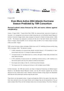 6 August[removed]Even More Active 2004 Atlantic Hurricane Season Predicted by TSR Consortium Revised outlook raises forecast by 20% and warns citizens against complacency