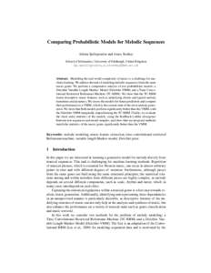 Comparing Probabilistic Models for Melodic Sequences Athina Spiliopoulou and Amos Storkey School of Informatics, University of Edinburgh, United Kingdom {a.spiliopoulou,a.storkey}@ed.ac.uk  Abstract. Modelling the real w
