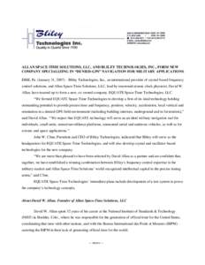 ALLAN SPACE-TIME SOLUTIONS, LLC, AND BLILEY TECHNOLOGIES, INC., FORM NEW COMPANY SPECIALIZING IN “DENIED-GPS” NAVIGATION FOR MILITARY APPLICATIONS ERIE, Pa. (January 31, [removed]Bliley Technologies, Inc., an internat