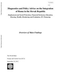 Diagnostics and Policy Advice on the Integration of Roma in the Slovak Republic Employment and Social Protection, Financial Inclusion, Education, Housing, Health, Monitoring and Evaluation, EU Financing  Public Disclosur