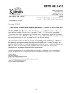 November 22, 2013  John Brown Museum State Historic Site Hosts Christmas at the Adair Cabin OSAWATOMIE, KS—The Kansas Historical Society announced that John Brown Museum State Historic Site will host Christmas at the A