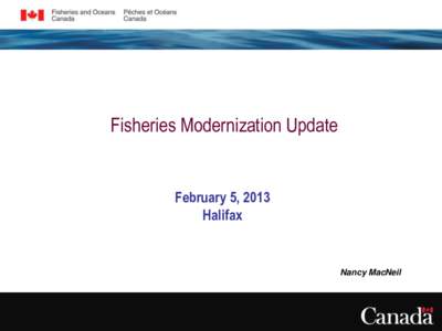 Fisheries Modernization Update  February 5, 2013 Halifax  Nancy MacNeil