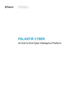 100 Hamilton Avenue Palo Alto, California[removed]PALANTIR CYBER An End-to-End Cyber Intelligence Platform