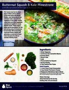 Butternut Squash & Kale Minestrone with Horseradish Gremolata & Parmesan Toast This hearty soup has its origins deep in Italian culinary history. In the times before the Roman Empire, most Italians ate simply,