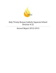 Holy Trinity Roman Catholic Separate School Division # 22 Annual Report[removed] Table of Contents Letter of Transmittal . . . . . . . . . . . . . . . . . . . . . . . . . . . . . . . . . . . . . . . . . . . . . . . . .