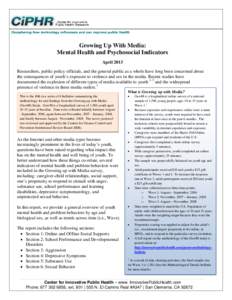 Growing Up With Media: Mental Health and Psychosocial Indicators April 2013 Researchers, public policy officials, and the general public as a whole have long been concerned about the consequences of youth’s exposure to