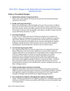 2013-­‐2014	
  -­‐	
  Changes	
  to	
  the	
  Alaska	
  Alternate	
  Assessment	
  Training	
  Site	
   <ak.k12test.com>	
   Policy	
  or	
  Procedural	
  Changes	
   1. Updated	
  the	
  Calendar	