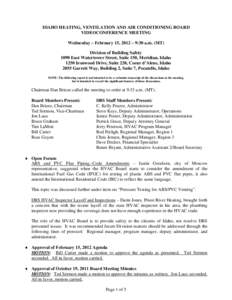 IDAHO HEATING, VENTILATION AND AIR CONDITIONING BOARD VIDEOCONFERENCE MEETING Wednesday – February 15, 2012 – 9:30 a.m. (MT) Division of Building Safety 1090 East Watertower Street, Suite 150, Meridian, Idaho 1250 Ir