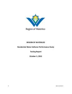 REGION OF WATERLOO Residential Water Softener Performance Study Testing Report October 5, [removed]
