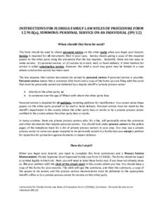 INSTRUCTIONS FOR FLORIDA FAMILY LAW RULES OF PROCEDURE FORMa), SUMMONS: PERSONAL SERVICE ON AN INDIVIDUALWhen should this form be used? This form should be used to obtain personal service on the other pa