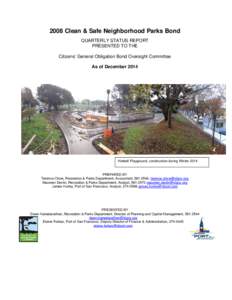 2008 Clean & Safe Neighborhood Parks Bond QUARTERLY STATUS REPORT PRESENTED TO THE Citizens’ General Obligation Bond Oversight Committee As of December 2014
