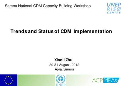 Samoa National CDM Capacity Building Workshop  Trends and Status of CDM Implementation Xianli Zhu