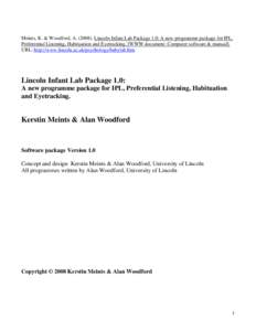 Meints, K. & Woodford, A[removed]Lincoln Infant Lab Package 1.0: A new programme package for IPL, Preferential Listening, Habituation and Eyetracking. [WWW document: Computer software & manual]. URL: http://www.lincoln.
