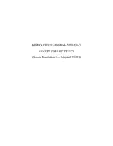 EIGHTY-FIFTH GENERAL ASSEMBLY SENATE CODE OF ETHICS (Senate Resolution 3 — Adopted[removed]) SENATE CODE OF ETHICS 85TH GENERAL ASSEMBLY—2013 SESSION