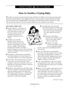 BRIGHT FUTURES  TOOL FOR FAMILIES How to Soothe a Crying Baby Your baby’s cry means your baby needs your help. Sometimes it is difficult to know what your baby needs.