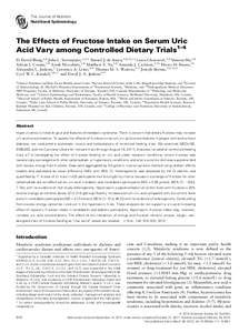 The Journal of Nutrition Nutritional Epidemiology The Effects of Fructose Intake on Serum Uric Acid Vary among Controlled Dietary Trials1–4 D. David Wang,5,8 John L. Sievenpiper,5,11* Russell J. de Souza,5,8,12,13 Laur