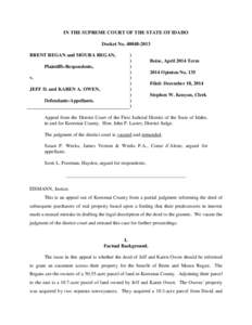 IN THE SUPREME COURT OF THE STATE OF IDAHO Docket No[removed]BRENT REGAN and MOURA REGAN, Plaintiffs-Respondents, v. JEFF D. and KAREN A. OWEN,