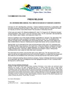 FOR IMMEDIATE RELEASE  PRESS RELEASE ATL BRITANNIA WINS ANNUAL POLO MATCH IN HONOUR OF HANOVER CHARITIES February 24, 2011 (Montego Bay, Jamaica) – Chukka Caribbean Adventures, in association with the world-renowned Ro