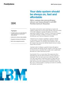 IBM PureData System  Your data system should be always on, fast and affordable Deliver continuous data system performance