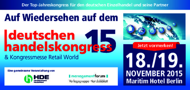 Der Top-Jahreskongress für den deutschen Einzelhandel und seine Partner  Auf Wiedersehen auf dem Jetzt vormerken!  & Kongressmesse Retail World