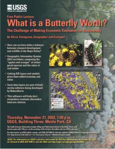 Free Public Lecture  What is a Butterfly Worth? The Challenge of Making Economic Estimates for Biodiversity By Alicia Torregrosa, Geographer and Ecologist • How can we best strike a balance