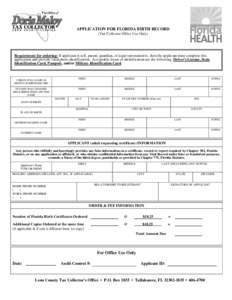 APPLICATION FOR FLORIDA BIRTH RECORD (Tax Collector Office Use Only) Requirement for ordering: If applicant is self, parent, guardian, or legal representative, then the applicant must complete this application and provid