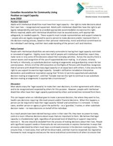 Canadian Association for Community Living  Position on Legal Capacity  June 2010   Position Statement  Adults with intellectual disabilities must have their legal capacity – the right to make