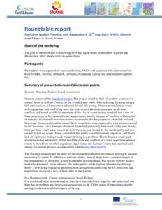 Roundtable report Maritime Spatial Planning and Aquaculture, 28th Aug 2014, WMU, Malmö Jonas Pålsson & Henrik Nilsson Goals of the workshop The goal of the workshop was to bring MSP and aquaculture stakeholders togethe