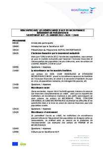 RENCONTRE AVEC LES BÉNÉFICIAIRES D’ACP/EU MICROFINANCE ÉVÉNEMENT DE PRÉSENTATION SECRÉTARIAT ACP - 25 JANVIER 2013 – 9h30 / 13h00 PROGRAMME 09h30