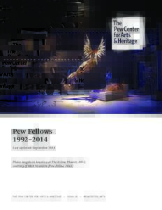 Pew Fellows 1992–2014 Last updated: September 2014 Photo: Angels in America at The Wilma Theater, 2012, courtesy of Matt Saunders (Pew Fellow, 2014)