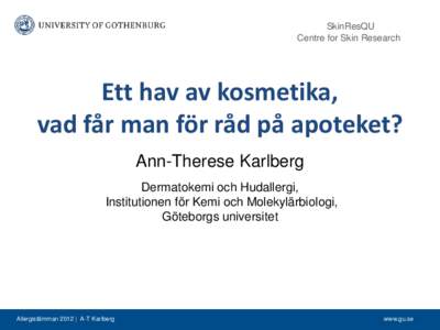 SkinResQU Centre for Skin Research Ett hav av kosmetika, vad får man för råd på apoteket? Ann-Therese Karlberg