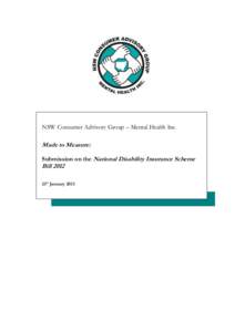 NSW Consumer Advisory Group – Mental Health Inc.  Made to Measure: Submission on the National Disability Insurance Scheme  Bill 2012
