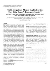 The Journal of Mental Health Policy and Economics J. Mental Health Policy Econ. 1, 173–Child Outpatient Mental Health Service Use: Why Doesn’t Insurance Matter? Sherry Glied1* , A. Bowen Garrett2, Christin