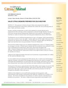 FOR IMMEDIATE RELEASE December 5, 2013 Contact: Alyssa Houtby, Director of Public Affairs[removed]VALLEY CITRUS GROWERS PREPARED FOR COLD WEATHER EXETER, CA - Citrus growers in the San Joaquin Valley were prepared