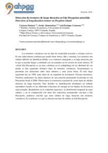 Madrid, 2016  Deteccion de tremores de larga duracion en Isla Decepcion antartida Detection of long-duration tremor on Decption island Vanessa Jiménez (1), Javier Alemendros (1, 2) and Enrique Carmona (1,2) (1)