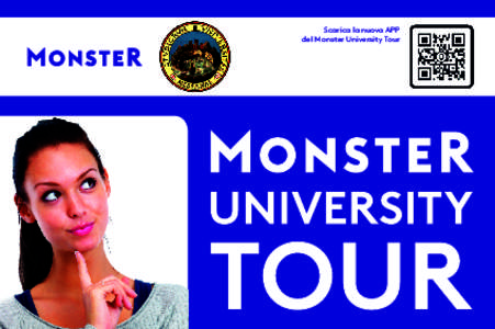 Scarica la nuova APP del Monster University Tour Fai i tuoi primi passi nel mondo del lavoro! MERCOLEDÌ 22 APRILE - ALLE ORE 9.30 Aula ex-mineralogia