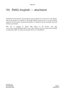 Attach 9A  9A Public hospitals — attachment Definitions for the indicators and descriptors in this attachment are in section 9.5 of the chapter. Data in this Report are examined by the Health Working Group, but have no