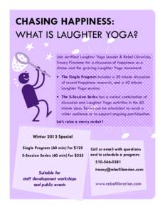 CHASING HAPPINESS: WHAT IS LAUGHTER YOGA? Join certified Laughter Yoga Leader & Rebel Librarian, Tracey Firestone for a discussion of happiness as a choice and the growing Laughter Yoga movement. • The Single Program i