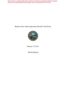 This document is made available electronically by the Minnesota Legislative Reference Library as part of an ongoing digital archiving project. http://www.leg.state.mn.us/lrl/lrl.asp Report of the Autism Spectrum Disorder