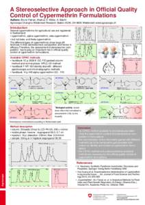 A Stereoselective Approach in Official Quality Control of Cypermethrin Formulations Authors: Bruno Patrian, Markus D. Müller, A. Bächli Agroscope Changins-Wädenswil Research Station ACW, CH-8820 Wädenswil; www.agrosc