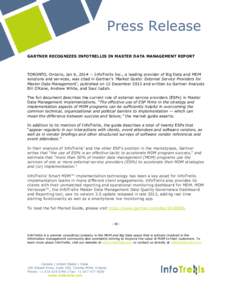 Press Release GARTNER TNER RECOGNIZES INFOTRELLIS IN MASTER DATA MANAGEMENT REPORT TORONTO, Ontario, Jan 6, [removed]InfoTrellis Inc., a leading provider of Big Data and MDM