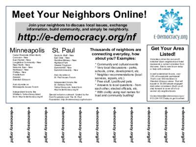 Meet Your Neighbors Online! Join your neighbors to discuss local issues, exchange information, build community, and simply be neighborly. http://e-democracy.org/nf Minneapolis