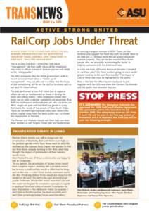 ISSUE 4 • 2008  RailCorp Jobs Under Threat IN WHAT SEEMS TO BE YET ANOTHER ATTACK ON RAIL WORKERS, PREMIER REES AND THE MINISTER FOR TRANSPORT DAVID CAMPBELL HAVE THREATENED TO