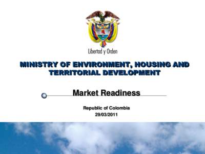 Ministerio de Ambiente, Vivienda y Desarrollo Territorial República de Colombia MINISTRY OF ENVIRONMENT, HOUSING AND TERRITORIAL DEVELOPMENT