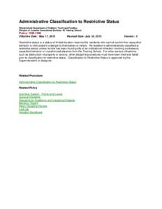 Administrative Classification to Restrictive Status Rhode Island Department of Children, Youth and Families Division of Juvenile Correctional Services: RI Training School Policy: [removed]Effective Date: May 17, 2010