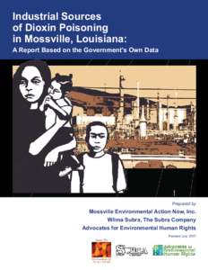 Industrial Sources of Dioxin Poisoning in Mossville, Louisiana: A Report Based on the Government’s Own Data  Prepared by
