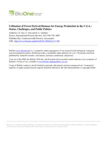 Utilization of Forest Derived Biomass for Energy Production in the U.S.A.: Status, Challenges, and Public Policies Author(s) :Z. Guo, C. Sun and D. L. Grebner Source: International Forestry Review, 9(3):[removed]Pu